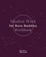 Shadow Work for Boss Baddies Workbook