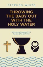 Throwing the Baby Out with the Holy Water