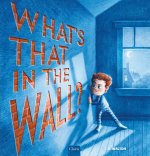 What's That in the Wall?