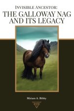 Invisible Ancestor: The Galloway Nag and its Legacy