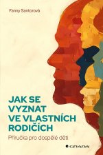 Jak se vyznat ve vlastních rodičích - Příručka pro dospělé děti