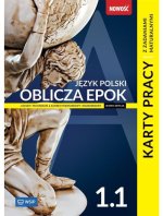 Oblicza epok. Język polski. Karty pracy i zadania maturalne. Liceum i technikum. Klasa 1. Część 1. Z