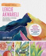 Lekcje akwareli. 20 projektów z instrukcją krok po kroku. Blok do akwareli