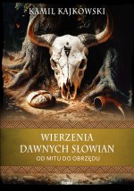 Wierzenia dawnych Słowian. Od mitu do obrzędu