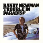 Newman, Randy:  Trouble In Paradise
