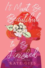 IT MUST BE BEAUTIFUL TO BE FINISHED