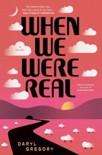 WHEN WE WERE REAL