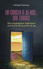 Un cancer à 35 ans : une chance - Une magnifique expérience vers la (re)découverte de soi