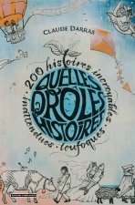 QUELLES DROLES D HISTOIRES ! : 200 HISTOIRES INCROYABLES, INATTENDUES ET LOUFOQUES
