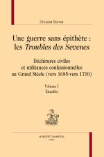 Une guerre sans épithète : les Troubles des Sevenes. 3 vol.