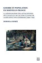 GUERRE ET POPULATION EN NOUVELLE-FRANCE. LA DEMOGRAPHIE DES