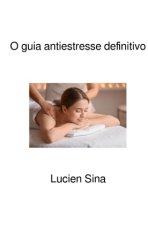 O guia antiestresse definitivo