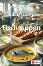 Wendys Lieblingsrezepte - Fischsuppen