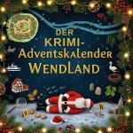 Der Krimi-Adventskalender Wendland