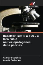 Recettori simili a TOLL e loro ruolo nell'eziopatogenesi della psoriasi