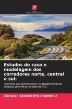 Estudos de caso e modelagem dos corredores norte, central e sul: