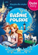 Baśnie polskie. (DUŻE LITERY). Klasyka dla smyka