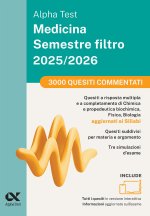 Alpha Test Medicina. Semestre filtro. 3000 quesiti commentati 2025. Per superare le tre prove finali di accesso al secondo semestre di Medicina. Ediz.