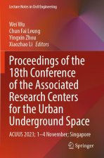 Proceedings of the 18th Conference of the Associated Research Centers for the Urban Underground Space, 2 Teile