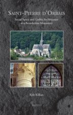 Saint-Pierre d'Orbais: Social Space and Gothic Architecture at a Benedictine Monastery