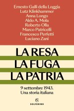 resa, la fuga, la patria. 9 settembre 1943. Una storia italiana