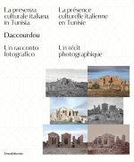 Daccourdou. La presenza culturale italiana in Tunisia. Un racconto fotografico-La présence culturelle italienne en Tunisie. Un récit photographique