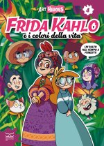 Frida Kahlo e i colori della vita. Art heroes