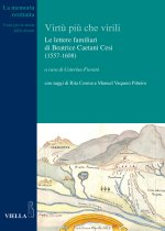 virtù più che virili. Le lettere familiari di Beatrice Caetani Cesi (1557-1608)