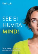 See ei huvita mind! tervis ja haigus kultuuri- ja kommunikatsioonikeerises