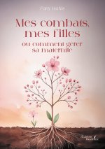 Mes combats, mes filles ou comment gérer sa maternité