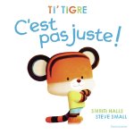 TI' TIGRE - C'EST PAS JUSTE !
