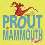PROUT DE MAMMOUTH - ET AUTRES PETITS BRUITS D'ANIMAUX