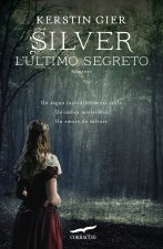 ultimo segreto. Silver. La trilogia dei sogni