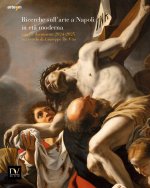 Ricerche sull’arte a Napoli in età moderna. Saggi e documenti 2024-2025 in ricordo di Giuseppe De Vito