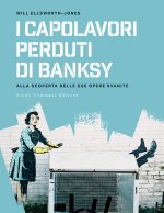 capolavori perdurti di Banksy. Alla scoperta delle sue opere svanite