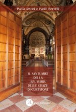 santuario della B.V. Maria delle Grazie di Curtatone. Storia, arte e devozione di una Wunderkammer liturgica