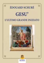 Gesù. L'ultimo grande iniziato