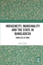 Indigeneity, Marginality and the State in Bangladesh