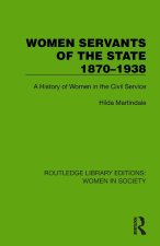 Women Servants of the State 1870-1938