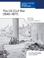Access to History for the IB Diploma: The American Civil War (1840-1877)