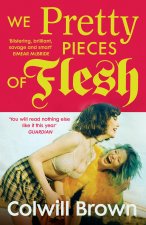 We Pretty Pieces of Flesh
