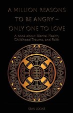 A Million Reasons to Be Angry - Only One to Love