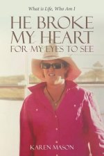 He Broke My Heart for My Eyes to See
