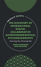 The Discovery of International Digital Collaborative Autoethnographical Psychobiography