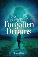 Whispers Of  Forgotten Dreams