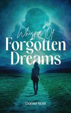 Whispers Of  Forgotten Dreams