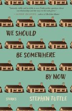We Should Be Somewhere by Now