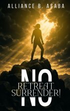 NO RETREAT NO SURRENDER!