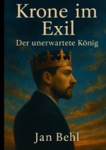 Krone im Exil - Der unerwartete König