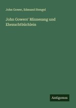 John Gowers' Minnesang und Ehezuchtbüchlein